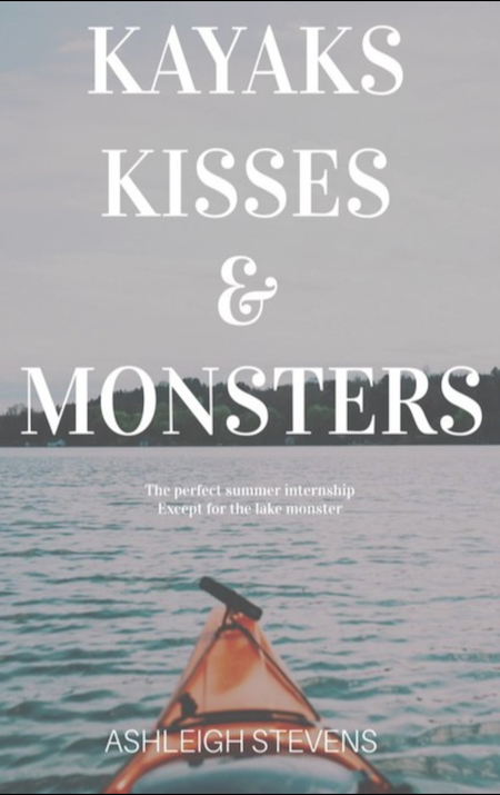 Kayaks Kisses & Monsters by Ashleigh Stevens